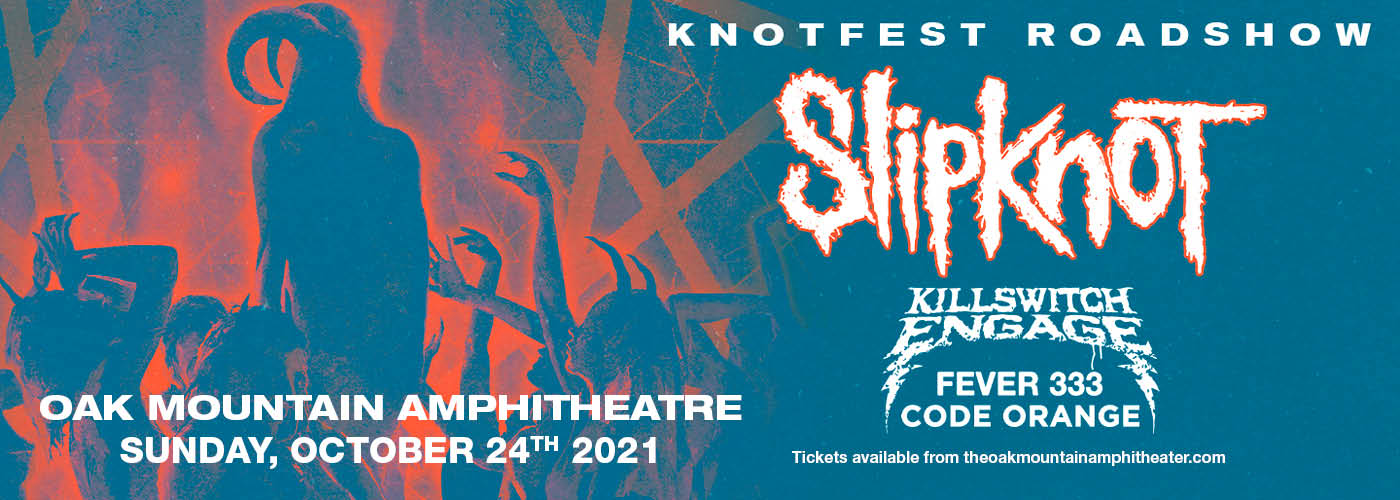Knotfest Roadshow: Slipknot, Killswitch Engage, Fever333 & Code Orange [CANCELLED] at Oak Mountain Amphitheatre